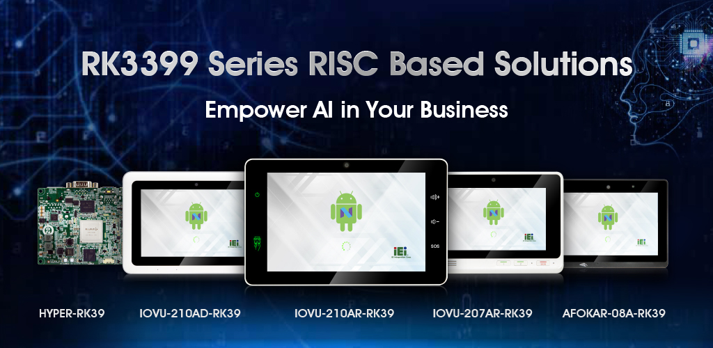 RK3399 Series RISC Based Solutions - Empower AI in Your Business